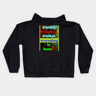 GLOBAL WARNING, GLOBAL WARMING IS HERE Kids Hoodie